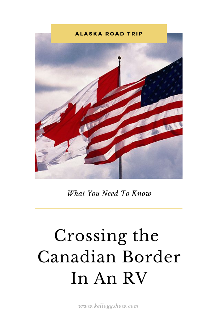 What you need to know about Crossing the Canadian Border!