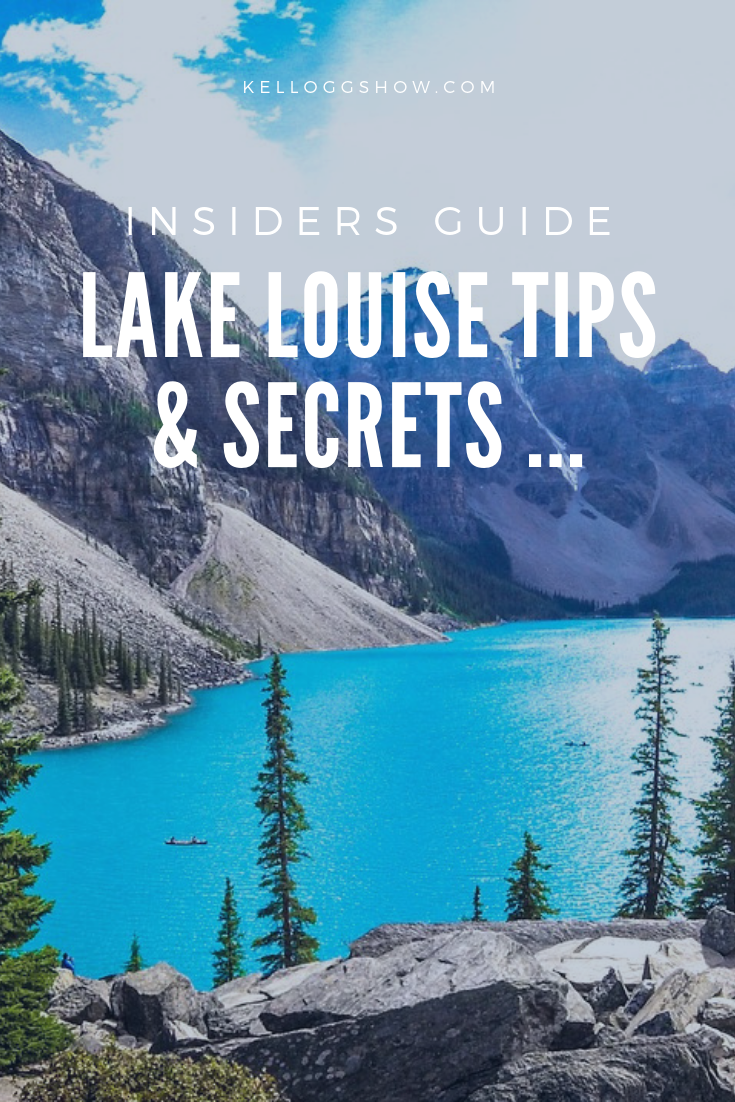 Lake Louise, An Insiders Guide. #KelloggShow